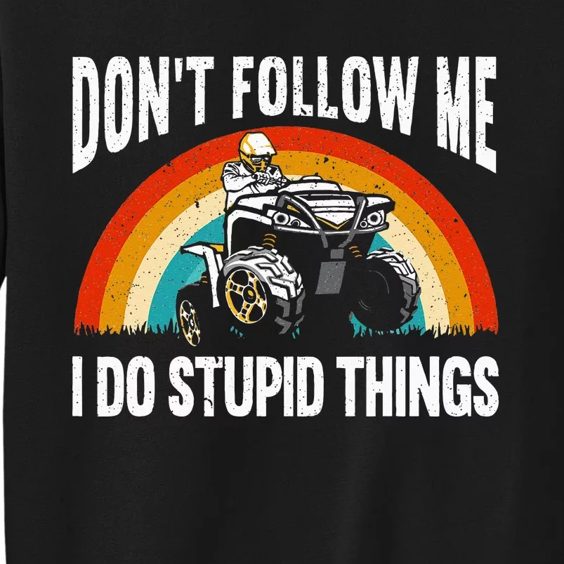 Don't Follow Me I Do Stupid Things ATV Quad Offroading Sweatshirt