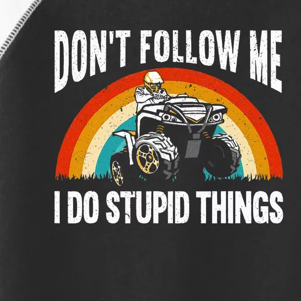 Don't Follow Me I Do Stupid Things ATV Quad Offroading Toddler Fine Jersey T-Shirt