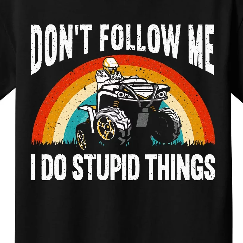 Don't Follow Me I Do Stupid Things ATV Quad Offroading Kids T-Shirt