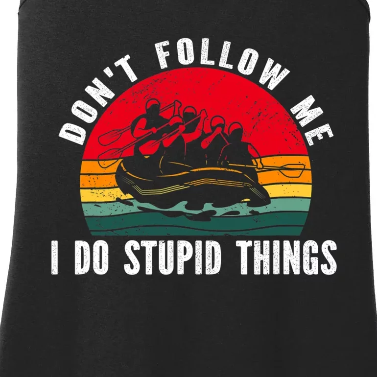 Dont Follow Me. I Do Stupid Things Whitewater Rafting Ladies Essential Tank