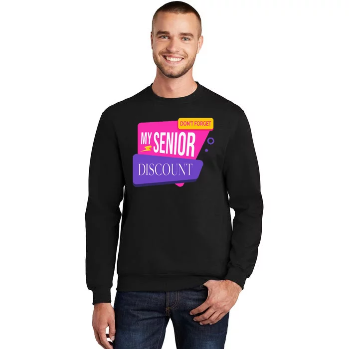 DonT Forget My Senior Discount Elderly Senior Citizen Sweatshirt