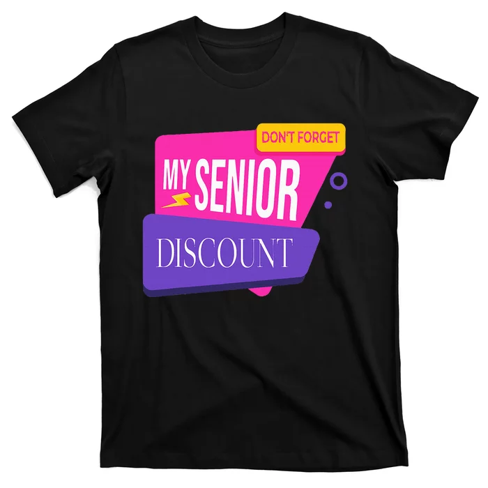 DonT Forget My Senior Discount Elderly Senior Citizen T-Shirt