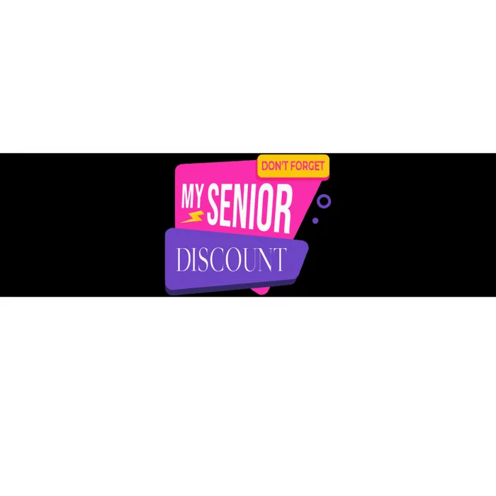 DonT Forget My Senior Discount Elderly Senior Citizen Bumper Sticker