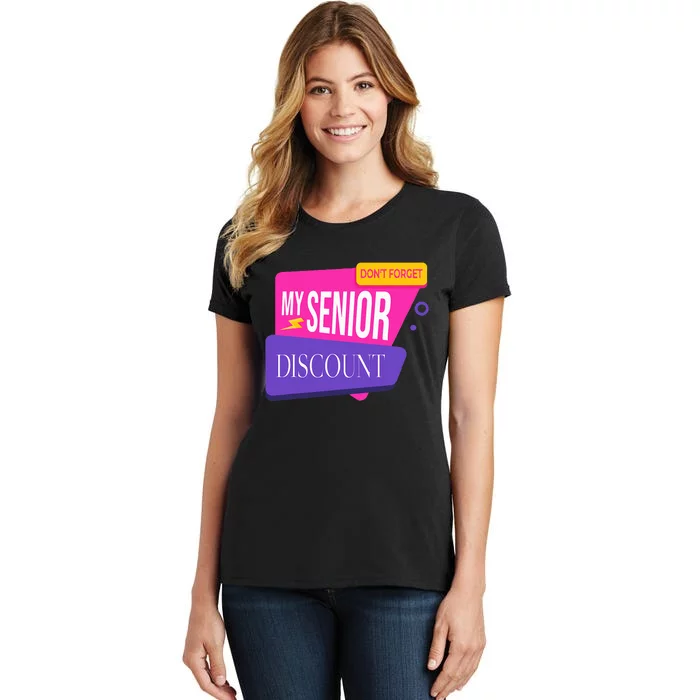 DonT Forget My Senior Discount Elderly Senior Citizen Women's T-Shirt