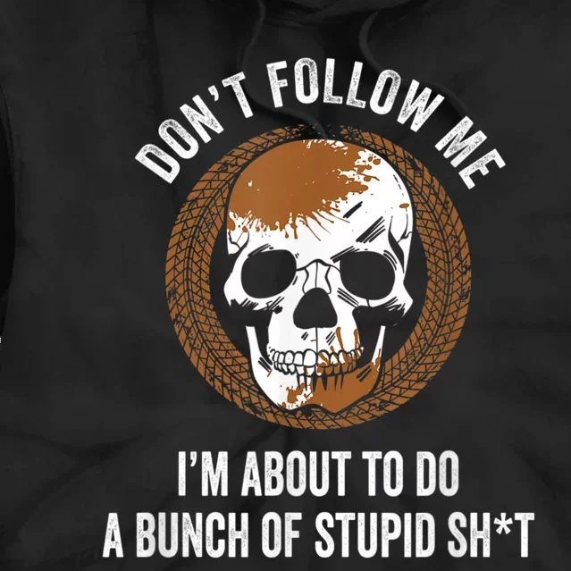 Don't Follow Me I Do Stupid Stuff Mudding ATV Four Wheeler Tie Dye Hoodie