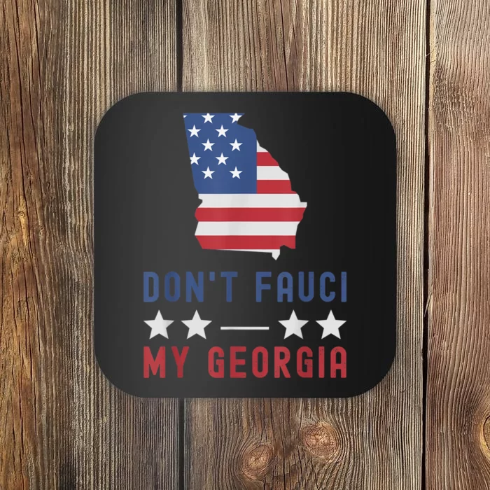 Don't Fauci My Georgia USA Flag Patriotic American Map Coaster