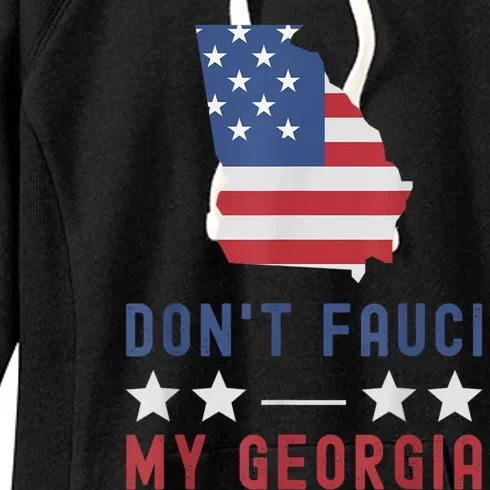 Don't Fauci My Georgia USA Flag Patriotic American Map Women's Fleece Hoodie