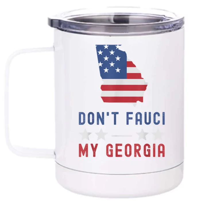 Don't Fauci My Georgia USA Flag Patriotic American Map Front & Back 12oz Stainless Steel Tumbler Cup