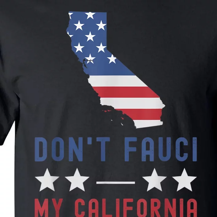 Don't Fauci My California USA Flag Patriotic American Map Tall T-Shirt