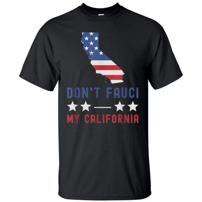 Don't Fauci My California USA Flag Patriotic American Map Tall T-Shirt