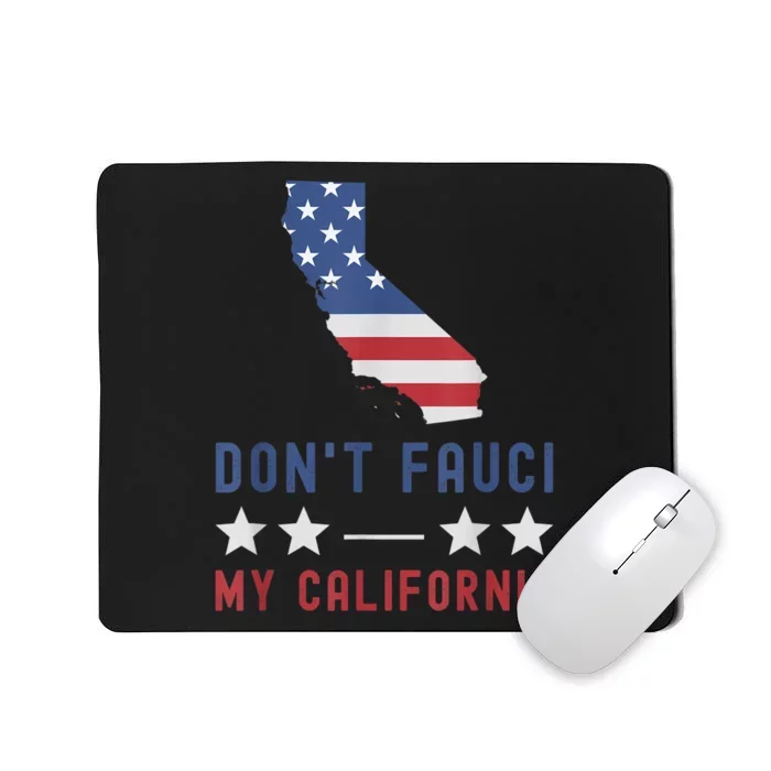 Don't Fauci My California USA Flag Patriotic American Map Mousepad