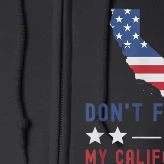 Don't Fauci My California USA Flag Patriotic American Map Full Zip Hoodie