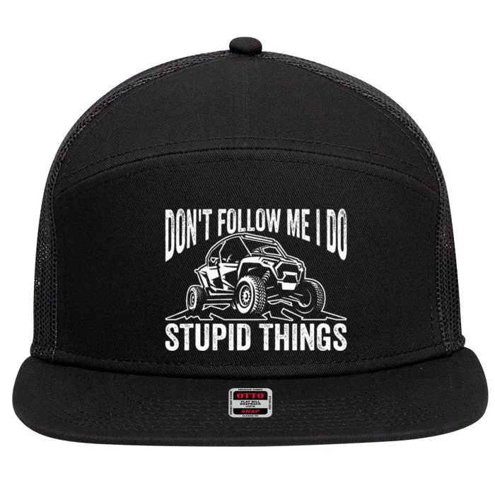 DonT Follow Me I Do Stupid Things Classic Utv Car Driver 7 Panel Mesh Trucker Snapback Hat