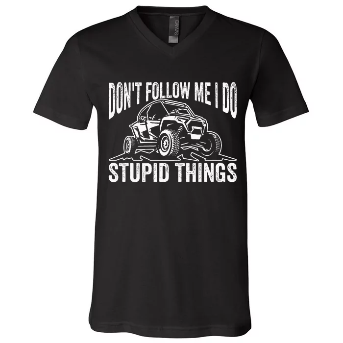 DonT Follow Me I Do Stupid Things Classic Utv Car Driver V-Neck T-Shirt