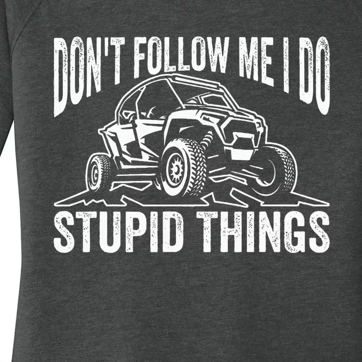 DonT Follow Me I Do Stupid Things Classic Utv Car Driver Women's Perfect Tri Tunic Long Sleeve Shirt