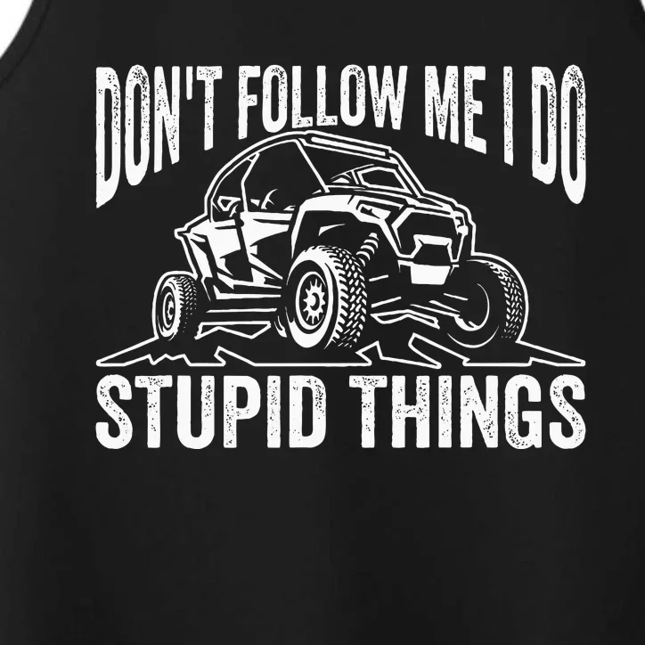 DonT Follow Me I Do Stupid Things Classic Utv Car Driver Performance Tank