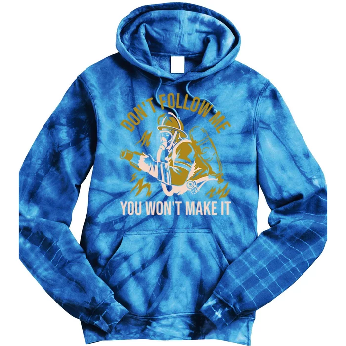 DonT Follow Me You WonT Make It Cool Fire Firefighter Gift Tie Dye Hoodie