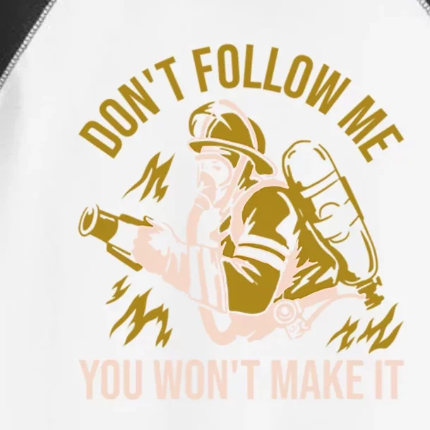 DonT Follow Me You WonT Make It Cool Fire Firefighter Gift Toddler Fine Jersey T-Shirt