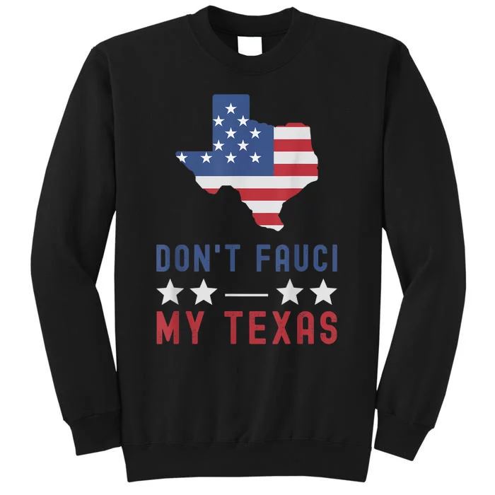 Don't Fauci My Texas USA Flag American Patriot Funny Sweatshirt