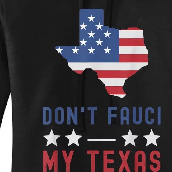 Don't Fauci My Texas USA Flag American Patriot Funny Women's Pullover Hoodie