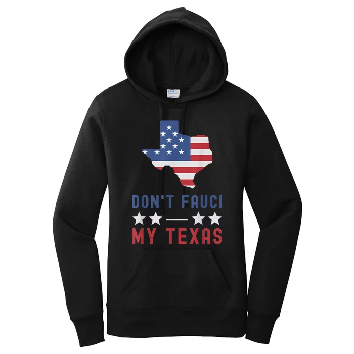 Don't Fauci My Texas USA Flag American Patriot Funny Women's Pullover Hoodie