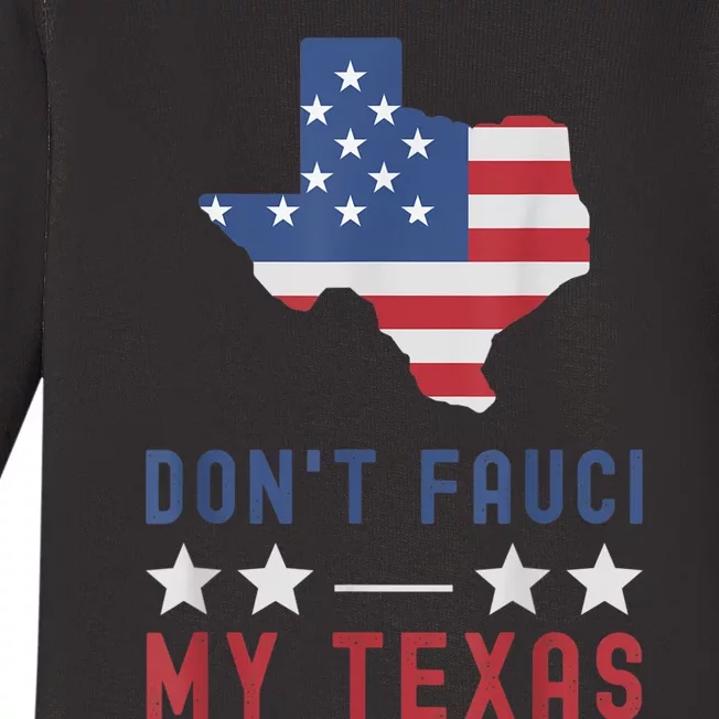 Don't Fauci My Texas USA Flag American Patriot Funny Baby Long Sleeve Bodysuit