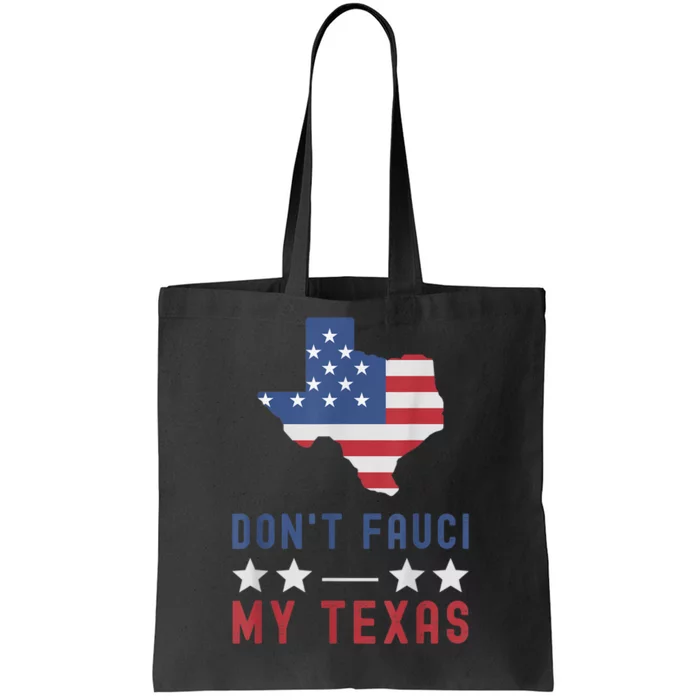 Don't Fauci My Texas USA Flag American Patriot Funny Tote Bag