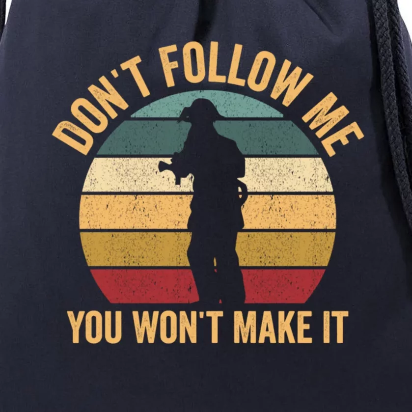 DonT Follow Me You WonT Make It Funny Fire Firefighter Gift Drawstring Bag