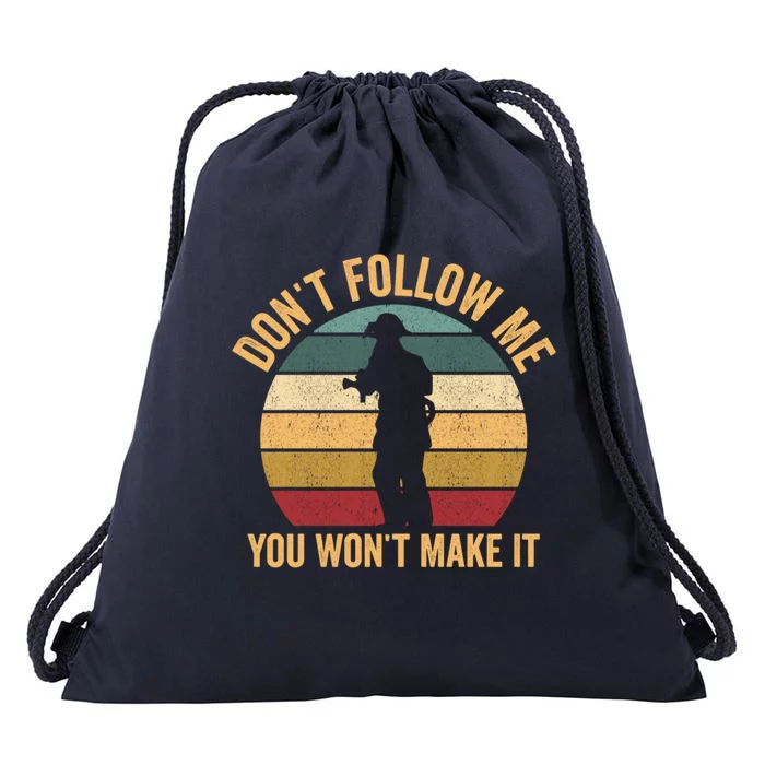 DonT Follow Me You WonT Make It Funny Fire Firefighter Gift Drawstring Bag