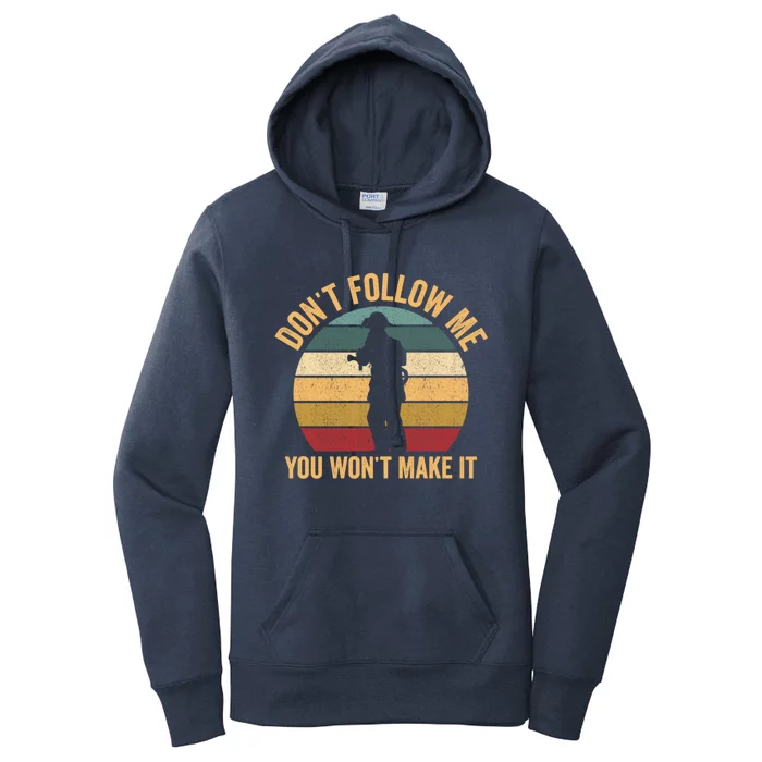 DonT Follow Me You WonT Make It Funny Fire Firefighter Gift Women's Pullover Hoodie