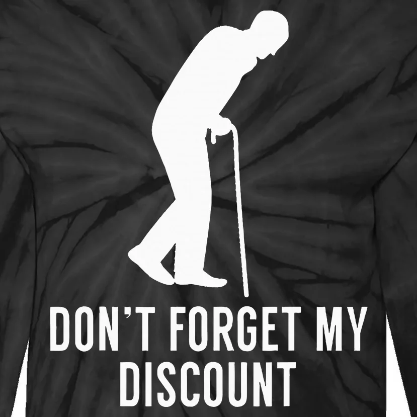 DonT Forget My Discount Funny Old People Gag Gift Tie-Dye Long Sleeve Shirt