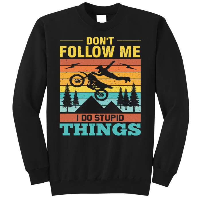 Don't Follow Me I Do Stupid Things Sweatshirt