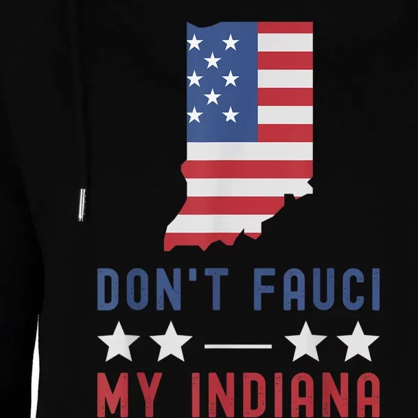 Don't Fauci My Indiana USA Flag American Patriot Funny Womens Funnel Neck Pullover Hood