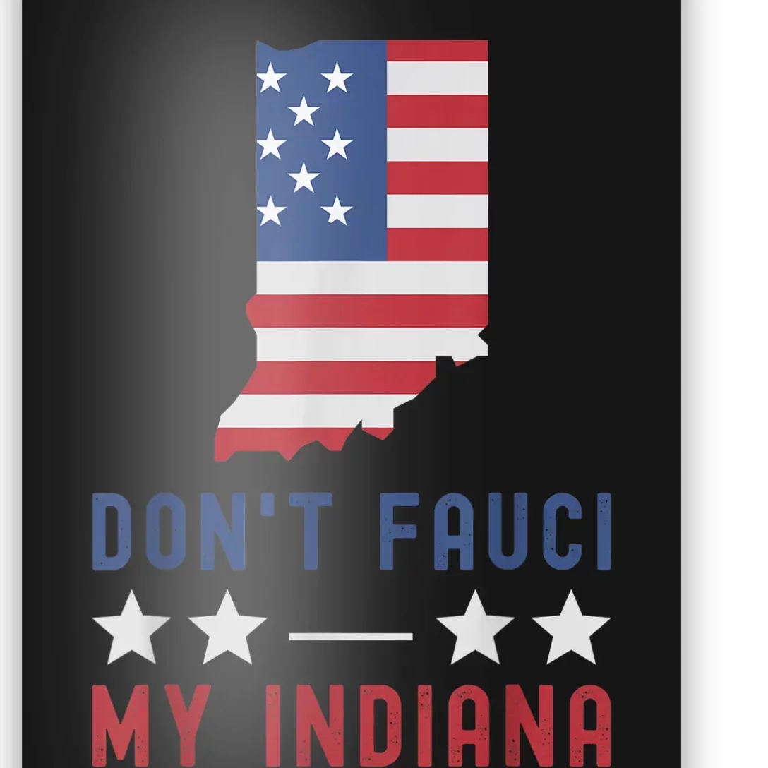 Don't Fauci My Indiana USA Flag American Patriot Funny Poster