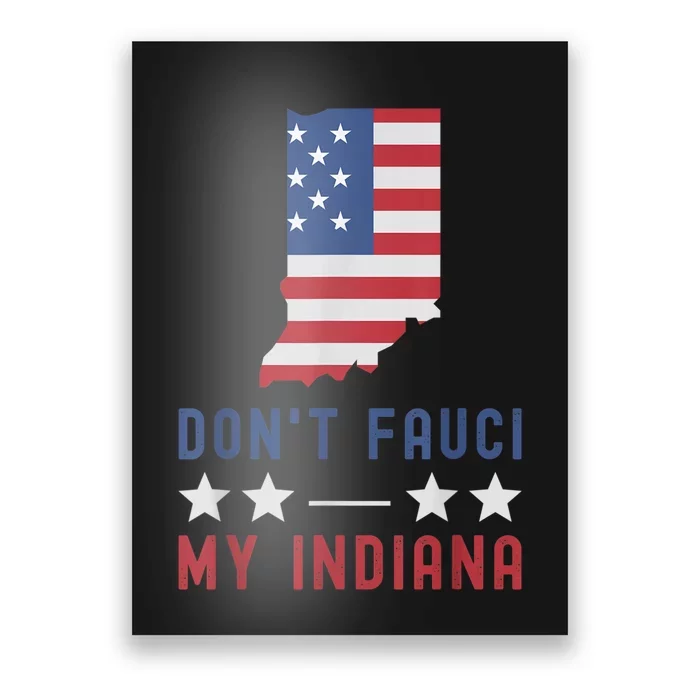 Don't Fauci My Indiana USA Flag American Patriot Funny Poster