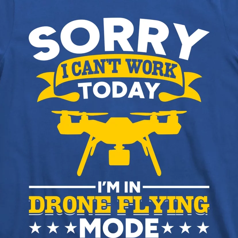 Drone Flying Mode Drone Racing Funny Drone Pilot Funny Gift T-Shirt