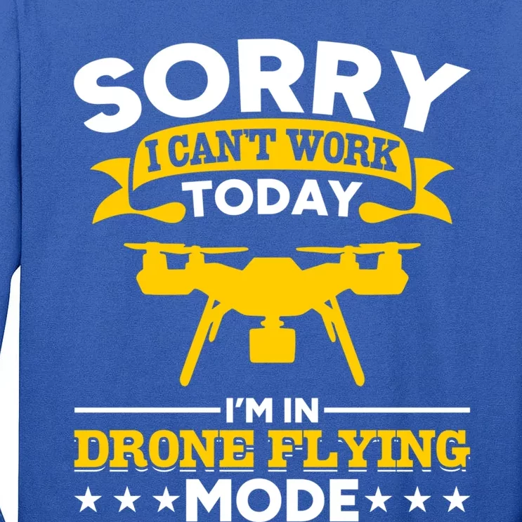 Drone Flying Mode Drone Racing Funny Drone Pilot Funny Gift Tall Long Sleeve T-Shirt