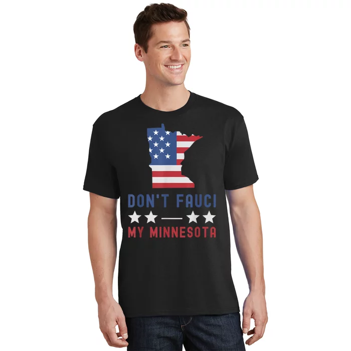 Don't Fauci My Minnesota USA Flag American Patriot Funny T-Shirt