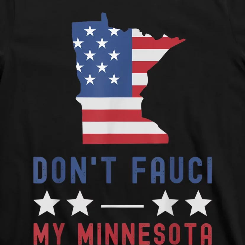 Don't Fauci My Minnesota USA Flag American Patriot Funny T-Shirt