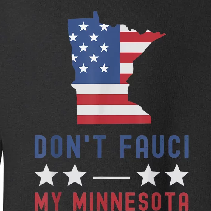 Don't Fauci My Minnesota USA Flag American Patriot Funny Toddler Sweatshirt