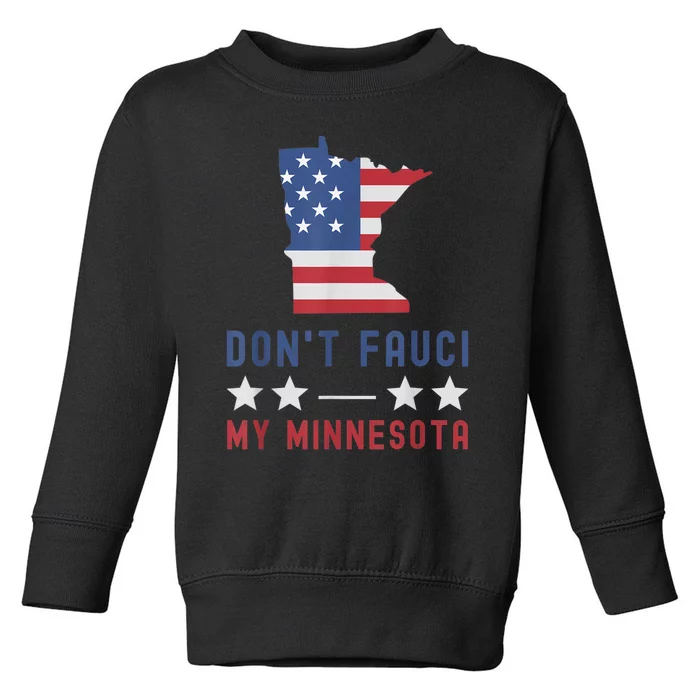 Don't Fauci My Minnesota USA Flag American Patriot Funny Toddler Sweatshirt