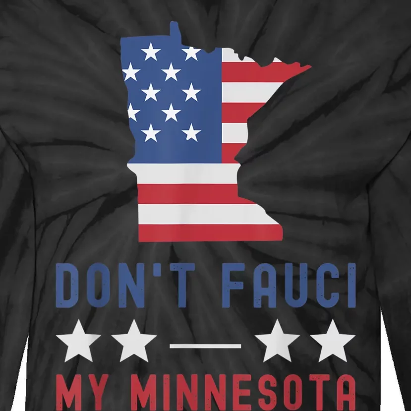 Don't Fauci My Minnesota USA Flag American Patriot Funny Tie-Dye Long Sleeve Shirt