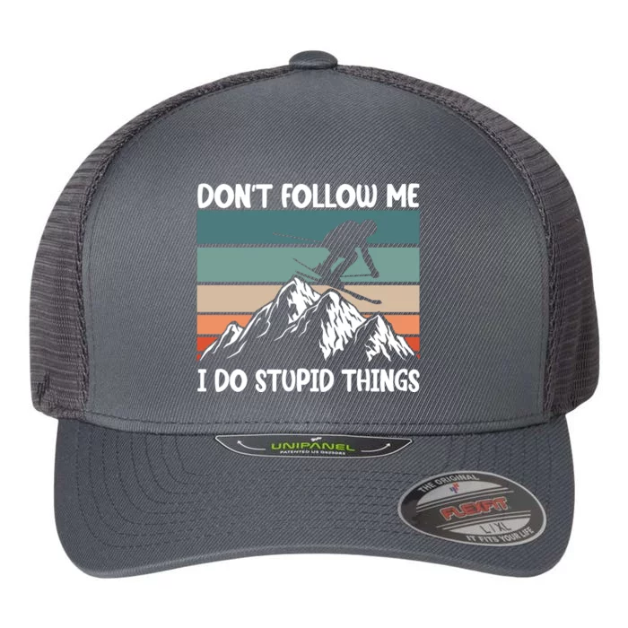 Don't Follow Me I Do Stupid Things Funny Skiing Flexfit Unipanel Trucker Cap