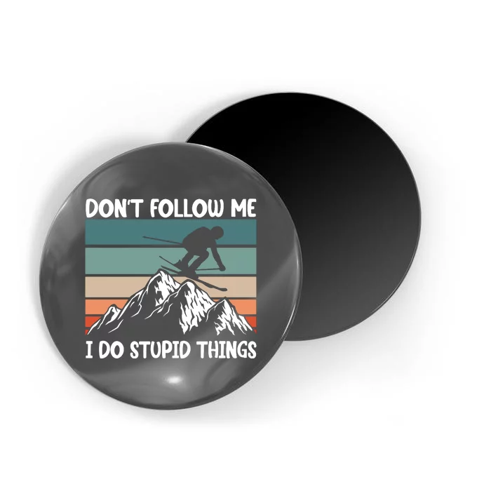 Don't Follow Me I Do Stupid Things Funny Skiing Magnet