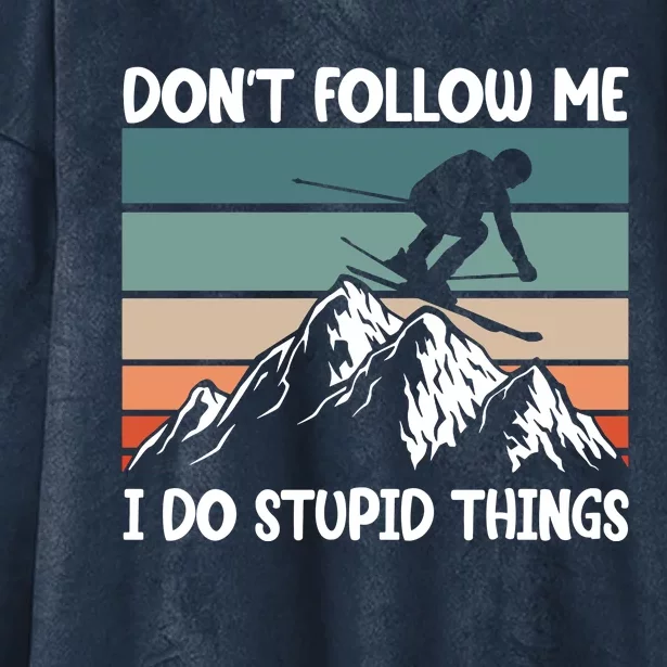 Don't Follow Me I Do Stupid Things Funny Skiing Hooded Wearable Blanket