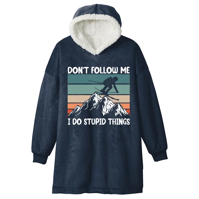 Don't Follow Me I Do Stupid Things Funny Skiing Hooded Wearable Blanket