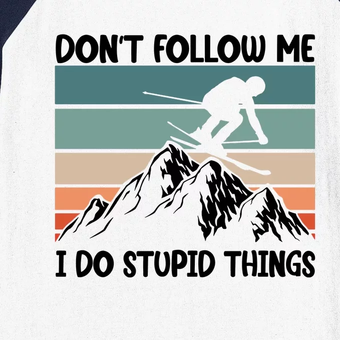 Don't Follow Me I Do Stupid Things Funny Skiing Baseball Sleeve Shirt