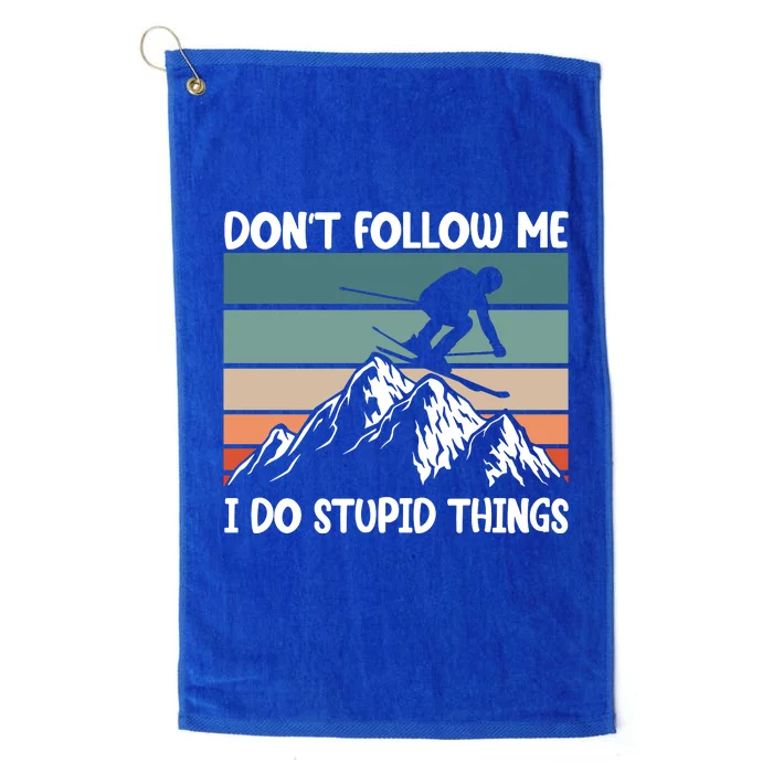 Don't Follow Me I Do Stupid Things Funny Skiing Platinum Collection Golf Towel