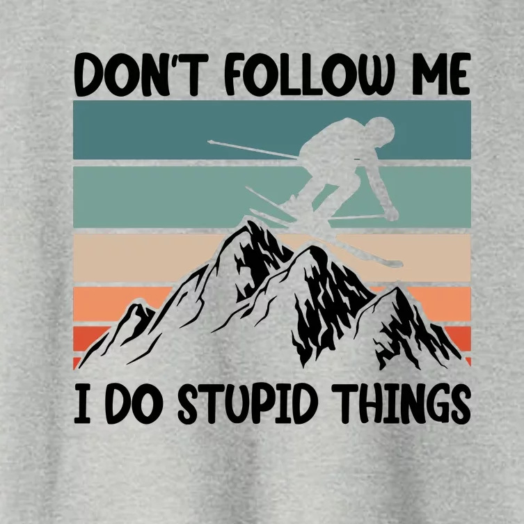 Don't Follow Me I Do Stupid Things Funny Skiing Women's Crop Top Tee