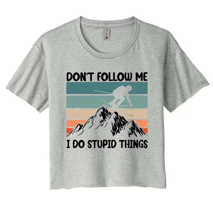 Don't Follow Me I Do Stupid Things Funny Skiing Women's Crop Top Tee